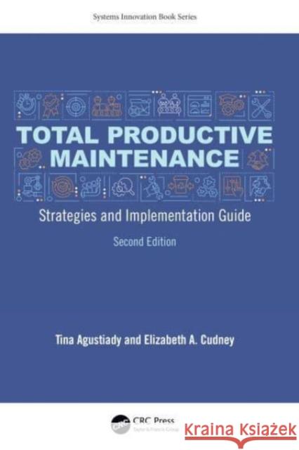 Total Productive Maintenance Elizabeth A. (Maryville University, St. Louis, USA) Cudney 9781032223360 Taylor & Francis Ltd - książka