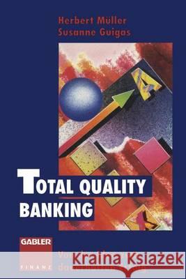 Total Quality Banking: Von Der Idee Zum Dauerhaften Erfolg Herbert M Susanne Guigas 9783322825865 Gabler Verlag - książka