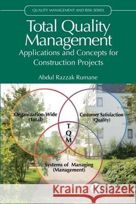 Total Quality Management: Applications and Concepts for Construction Projects Abdul Razzak (Sijjeel General Commerce & Contracting Co., Kuwait) Rumane 9781032587837 CRC Press - książka
