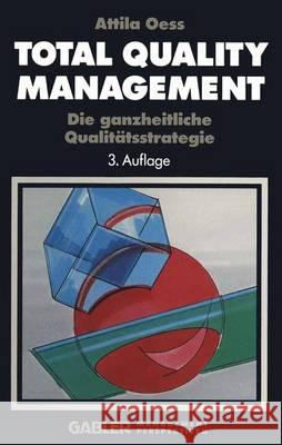 Total Quality Management: Die Ganzheitliche Qualitätsstrategie Oess, Attila 9783322829313 Gabler Verlag - książka