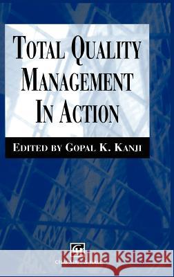 Total Quality Management in Action G. Ungar Gopal K. Kanji 9780412782206 Chapman & Hall - książka