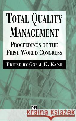 Total Quality Management: Proceedings of the First World Congress Kanji, G. 9780412643804 Chapman & Hall - książka