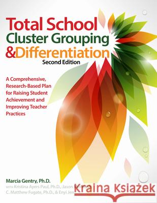 Total School Cluster Grouping and Differentiation: A Comprehensive, Research-Based Plan for Raising Student Achievement and Improving Teacher Practice Marcia Gentry 9781618211613 Prufrock Press - książka