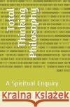 Total Thinking Philosophy: A Spiritual Enquiry Varun Matlani 9781724063663 Independently Published