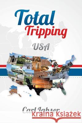 Total Tripping: USA Carl Lahser 9781490746012 Trafford Publishing - książka