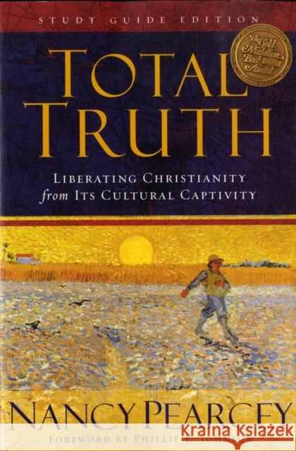 Total Truth: Liberating Christianity from Its Cultural Captivity (Study Guide Edition) Pearcey, Nancy 9781433502200 Crossway Books - książka