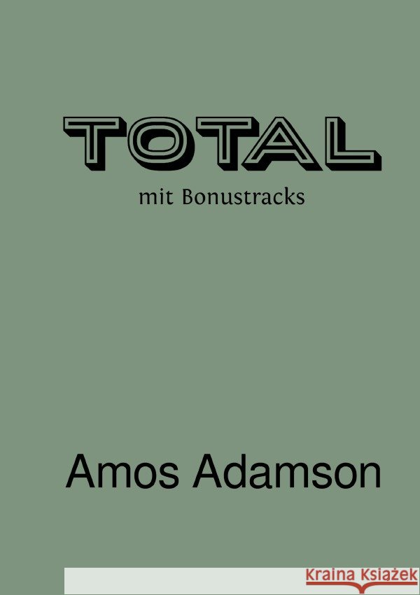 TOTAL : überwiegend kurze Prosa Adamson, Amos 9783752975468 epubli - książka