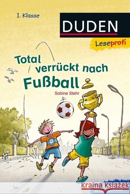 Total verrückt nach Fußball : Extra: Lesezeichen als Lösungsschlüssel Stehr, Sabine 9783737332170 FISCHER Duden - książka