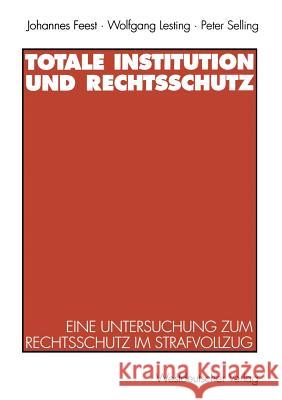 Totale Institution Und Rechtsschutz: Eine Untersuchung Zum Rechtsschutz Im Strafvollzug Feest, Johannes 9783531129983 Vs Verlag Fur Sozialwissenschaften - książka