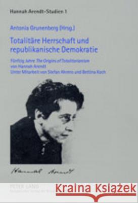Totalitaere Herrschaft Und Republikanische Demokratie: Fuenfzig Jahre the Origins of Totalitarianism Von Hannah Arendt Grunenberg, Antonia 9783631397091 Peter Lang Gmbh, Internationaler Verlag Der W - książka