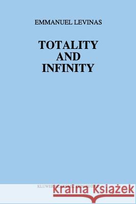 Totality and Infinity: An Essay on Exteriority Levinas, E. 9789400993440 Springer - książka
