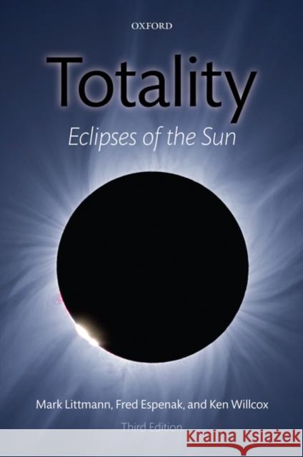Totality: Eclipses of the Sun Littmann, Mark 9780199532094 Oxford University Press, USA - książka