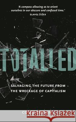 Totalled: Salvaging the Future from the Wreckage of Capitalism Colin Cremin 9780745334370 PLUTO PRESS - książka