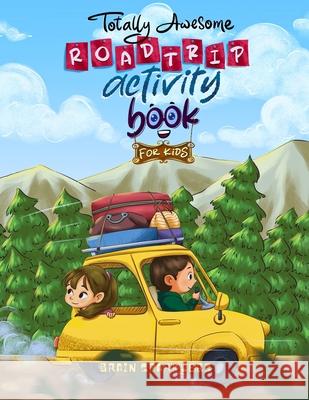 Totally Awesome Road trip Activity Book for Kids: Boredom-Busting Puzzles, Brain Games & Drawing Activities for Travel Fun Brain Sparklers 9789083521343 Tincube Publishing - książka
