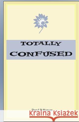 Totally Confused Daryl D. Hansen 9781533059277 Createspace Independent Publishing Platform - książka