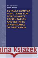 Totally Convex Functions for Fixed Points Computation and Infinite Dimensional Optimization Dan Butnariu D. Butnariu A. N. Iusem 9780792362876 Springer Netherlands - książka