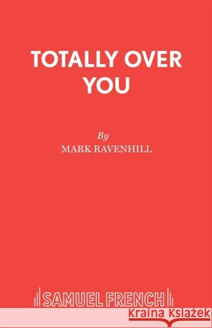 Totally Over You Mark Ravenhill 9780573052514  - książka