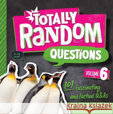 Totally Random Questions Volume 6: 101 Fascinating and Factual Q&As Melina Gerosa Bellows 9780593516386 Random House Children's Books - książka
