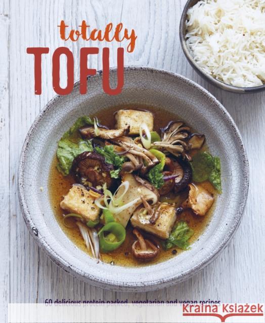 Totally Tofu: 75 Delicious Protein-Packed Vegetarian and Vegan Recipes Ryland Peters & Small 9781788793476 Ryland Peters & Small - książka