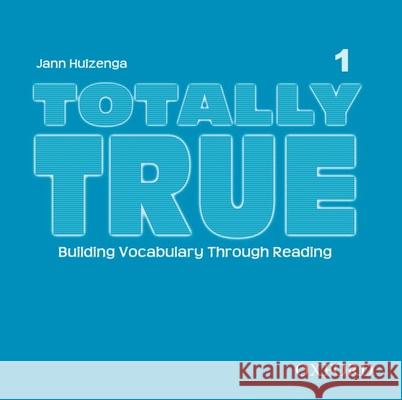 Totally True 1: Building Vocabulary Through Reading Huizenga, Jann 9780194302067 Oxford University Press, USA - książka