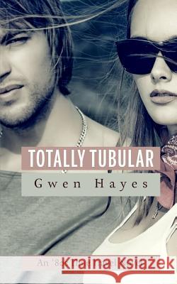 Totally Tubular: An '80s Time Travel Novel Gwen Hayes 9781729003183 Independently Published - książka