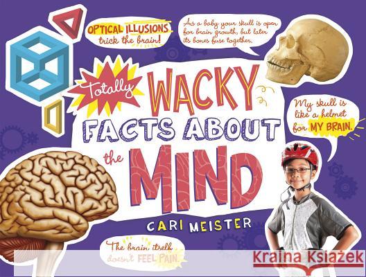 Totally Wacky Facts about the Mind Cari Meister 9781491483619 Capstone Press - książka