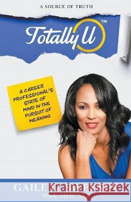TotallyU: A Source of Truth Gaile G Sweeney 9780578916484 Gaile Sweeney, LLC - książka