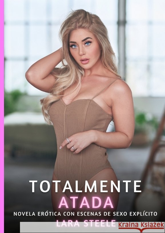 Totalmente Atada Steele, Lara 9783384571465 Lara Steele - książka