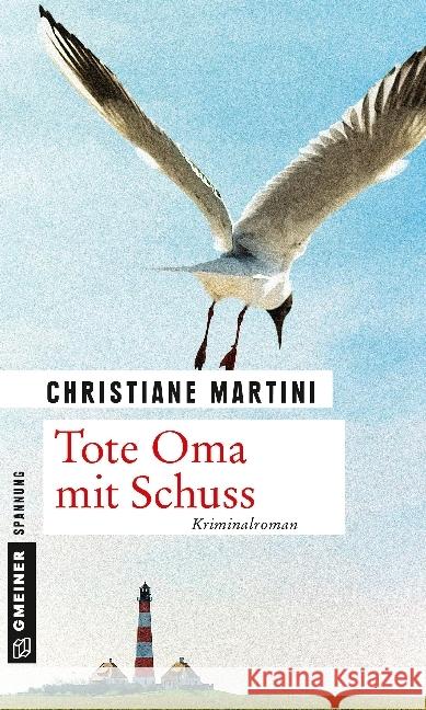 Tote Oma mit Schuss : Kriminalroman Martini, Christiane 9783839218457 Gmeiner - książka