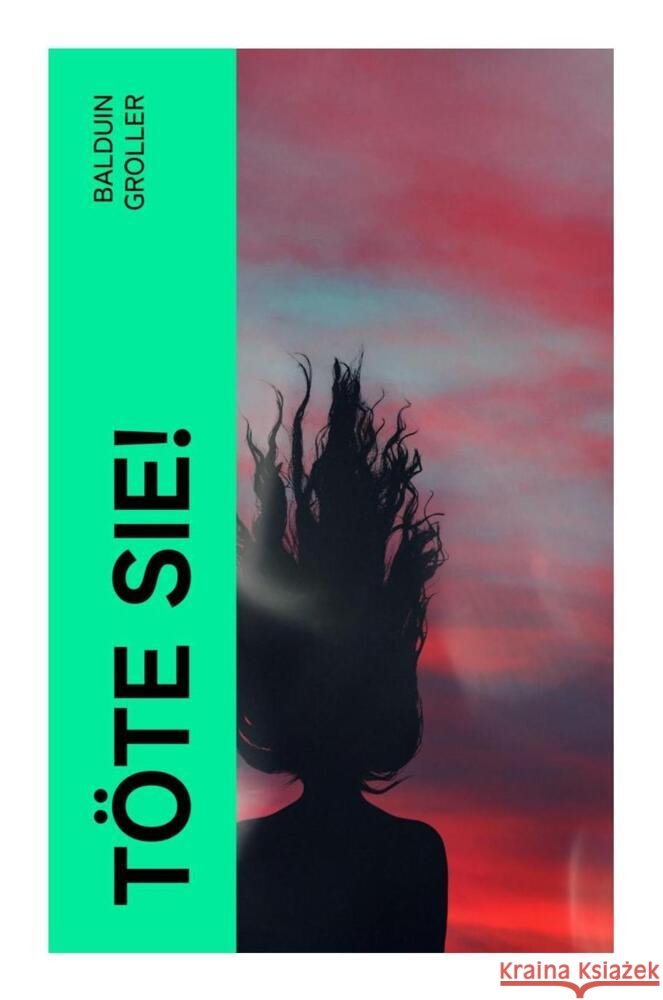 Töte sie! Groller, Balduin 9788027367061 e-artnow - książka