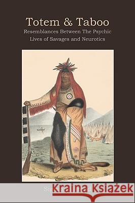 Totem and Taboo: Resemblances Between The Psychic Lives of Savages and Neurotics Freud, Sigmund 9781578988310 Martino Fine Books - książka