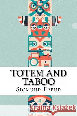Totem and Taboo Sigmund Freud Sigmund Freud Paula Benitez 9781537732329 Createspace Independent Publishing Platform - książka