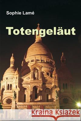 Totengeläut: Paris-Krimi Lame, Sophie 9781981150151 Createspace Independent Publishing Platform - książka