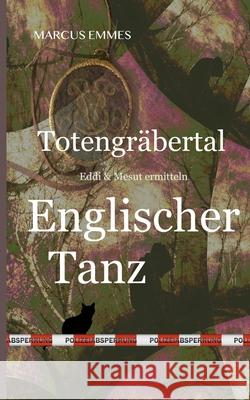 Totengräbertal: Englischer Tanz Marcus Emmes 9783751969475 Books on Demand - książka