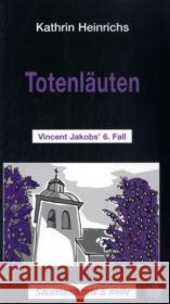 Totenläuten : Vincent Jakobs' 6. Fall Heinrichs, Kathrin   9783934327061 Blatt - książka