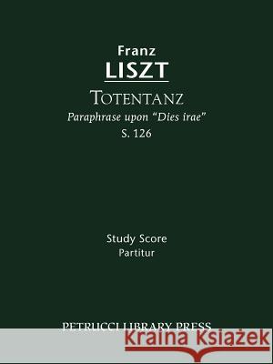 Totentanz, S.126: Study score Liszt, Franz 9781608740345 Serenissima Music Inc - książka