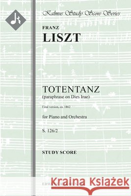 Totentanz, S.126: Study score Liszt, Franz 9781608740345 Serenissima Music Inc - książka