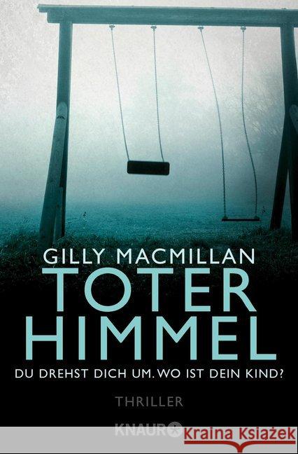 Toter Himmel : Du drehst dich um. Wo ist dein Kind?. Thriller Macmillan, Gilly 9783426522257 Droemer/Knaur - książka