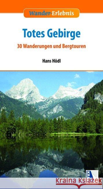 Totes Gebirge : 30 Wanderungen und Bergtouren Hödl, Hans 9783990244203 Kral, Berndorf - książka