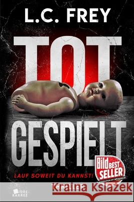 Totgespielt: Thriller Alex Pohl, L C Frey 9781723748356 Independently Published - książka