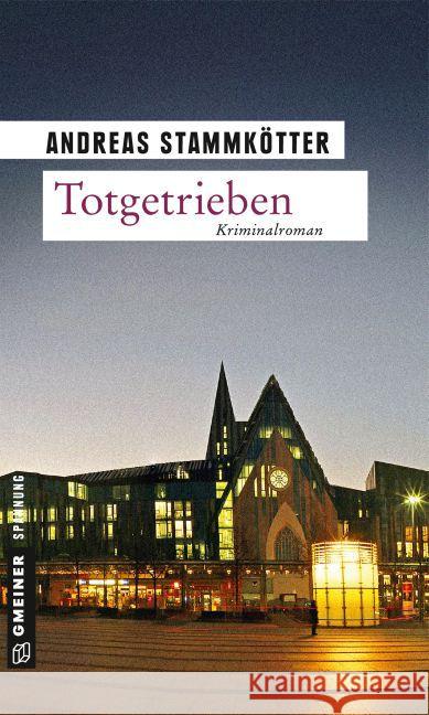 Totgetrieben : Kriminalroman Stammkötter, Andreas 9783839216903 Gmeiner - książka