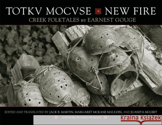 Totkv Mocvse/New Fire: Creek Folktales Earnest Gouge Jack B. Martin Juanita McGirt 9780806136295 University of Oklahoma Press - książka