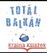 Totál Balkán Blanka Čechová 9788087609125 Opravdu skvělé nakladatelství - książka