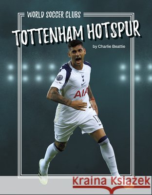 ?Tottenham Hotspur Charlie Beattie 9798894691312 Press Box Books - książka