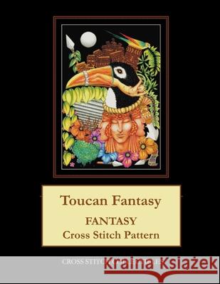 Toucan Fantasy: Fantasy Cross Stitch Pattern Cross Stitch Collectibles Kathleen George 9781984997197 Createspace Independent Publishing Platform - książka