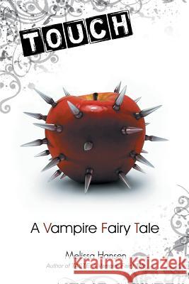 Touch: A Vampire Fairy Tale Hansen, Melissa 9781475991086 iUniverse.com - książka