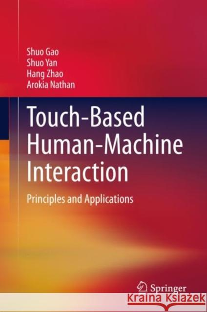 Touch-Based Human-Machine Interaction: Principles and Applications Shuo Gao Shuo Yan Hang Zhao 9783030689476 Springer - książka