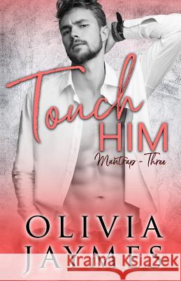 Touch Him Olivia Jaymes 9781944490539 Blonde Ambition Press - książka