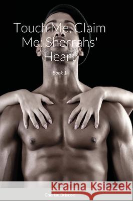 Touch Me; Claim Me: Sherrahs' Heart: Book 1 Cherise Briscoe 9781794874503 Lulu.com - książka