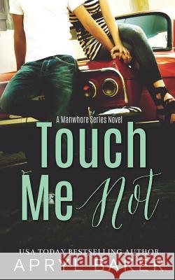 Touch Me Not Apryl Baker 9781680582857 Limitless Publishing, LLC - książka